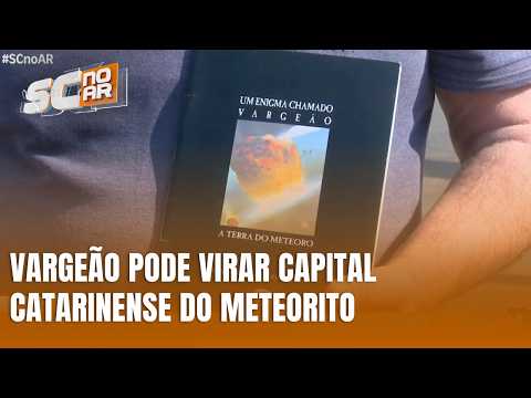 Vargeão pode virar capital catarinense do meteorito com novo projeto