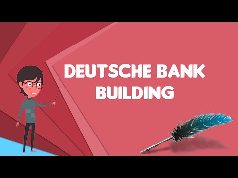 What is Deutsche Bank Building?, Explain Deutsche Bank Building, Define Deutsche Bank Building