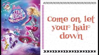 Barbie: Star Light Adventure - Let Your Hair Down w/lyrics