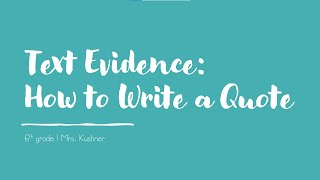 Text Evidence: How to Write a Quote | 6th Grade ELA | Mrs. Kushner