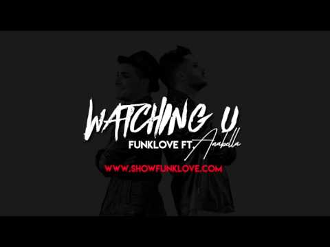Watching U - FunkLove ft. Anabella