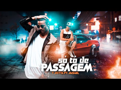 T Jotta feat. Misael - Só Tô De Passagem (Web Video Clipe)