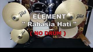 Download lagu ELEMENT - RAHASIA HATI (NO SOUND DRUM) mp3