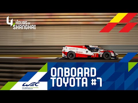 4 Hours of Shanghai 2019 - Onboard Toyota Gazoo Racing #7