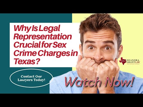Why Is Legal Representation Crucial for Sex Crime Charges in Texas? | Contact Our Lawyers Today!