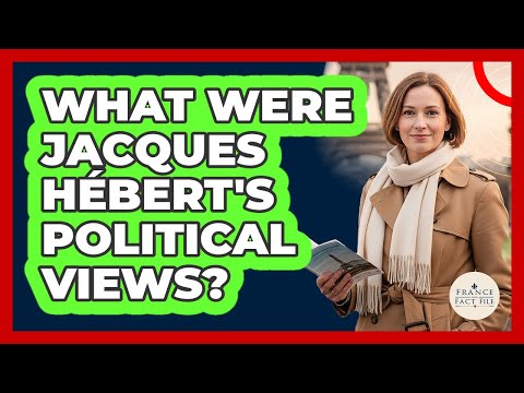 What Were Jacques Hébert's Political Views?