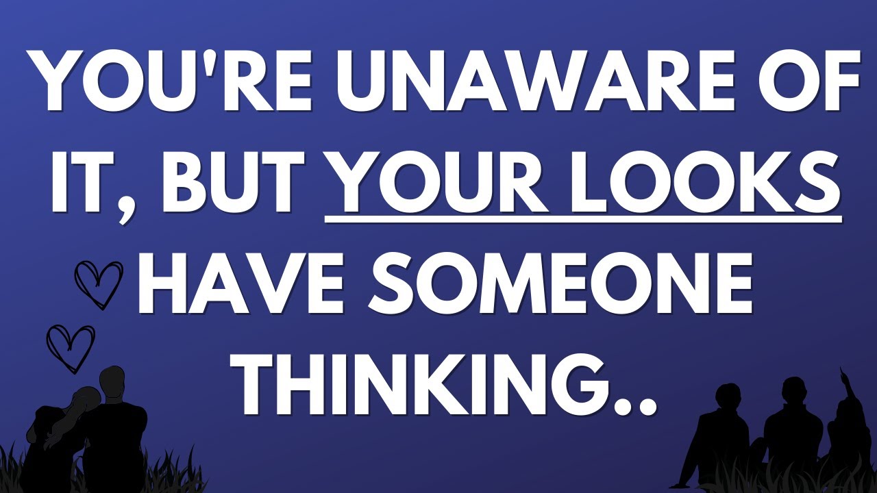 💌 You're unaware of it, but your looks have someone thinking...