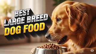 The Best Dog Food for Large Breeds (5 Recommended Brands)