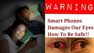 Smartphones Can Be Damaged Our Eyes How To be Safe !!