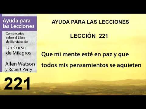 221. Ayuda para la Lección 221 de Un Curso de Milagros | Autores Robert Perry y Allen Watson.