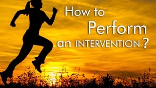 How to Perform an Intervention