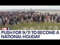 Push For 9 11 To Become A National Holiday Gains Support In Congress