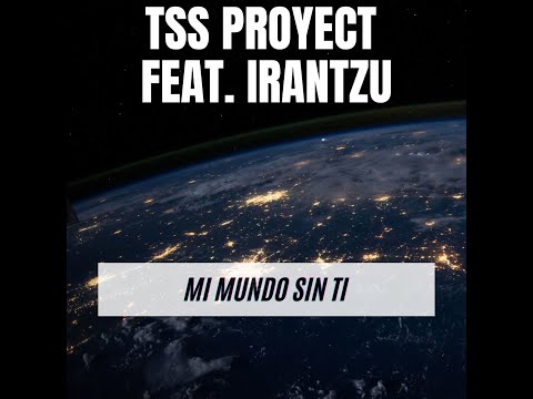 Tss Proyect Feat. Irantzu - Mi Mundo Sin Ti (2006)