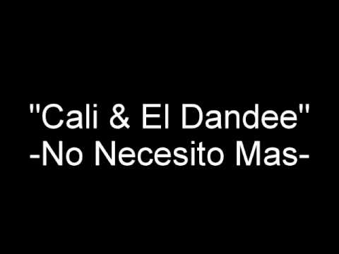 No Necesito Mas - Cali Y El Dandee