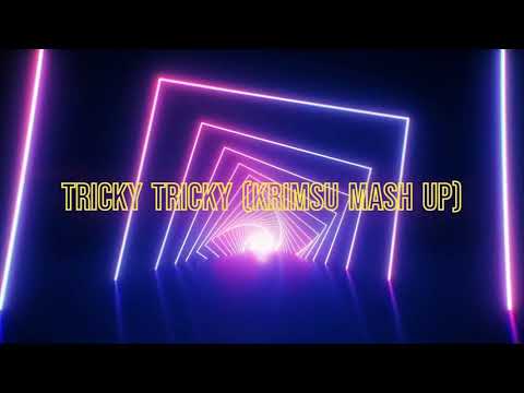 Tricky Tricky (Krimsu Mash Up)