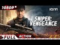 ENG SUB Sniper Vengeance Crime Action New Chinese Movie IQIYI Action Movie