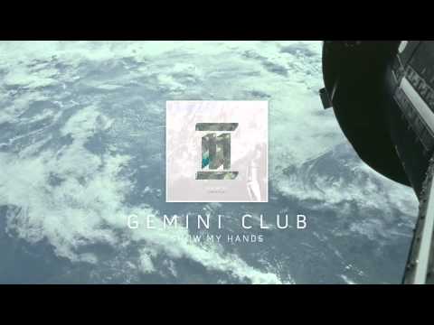 Gemini Club - Show My Hands (audio)