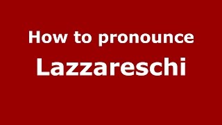 How to pronounce Lazzareschi