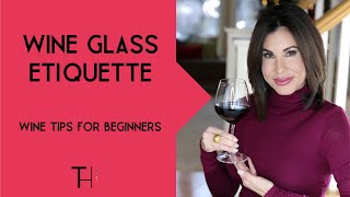 Wine Glass Etiquette | Wine Tips For Beginners