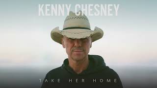 Kenny Chesney - Take Her Home (Audio)