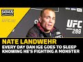 Nate Landwehr: Every Day Dan Ige Goes To Sleep Knowing He's Fighting A Monster | UFC 289