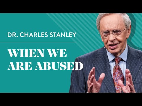 When We Are Abused – Dr. Charles Stanley