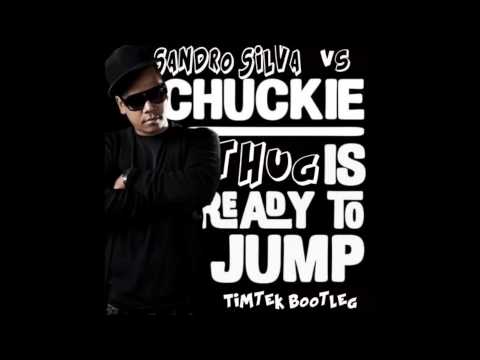 Chuckie Vs Sandro Silva - Thug Is Ready To Jump (Timtek Bootleg)