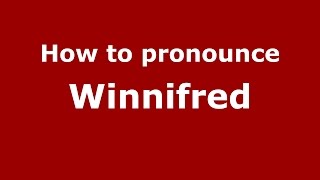 How to pronounce Winnifred