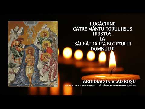 Rugăciune către Mântuitorul Iisus Hristos la Botezul Domnului - Vlad Rosu