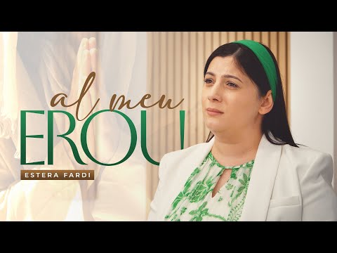 Estera Fardi - Al meu EROU (NOU 2025)