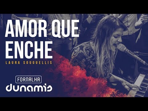 Amor Que Enche - Laura Souguellis // Fornalha Dunamis - Março 2015