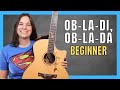 Step-By-Step Ob La Di Ob La Da Guitar Lesson for BEGINNERS!