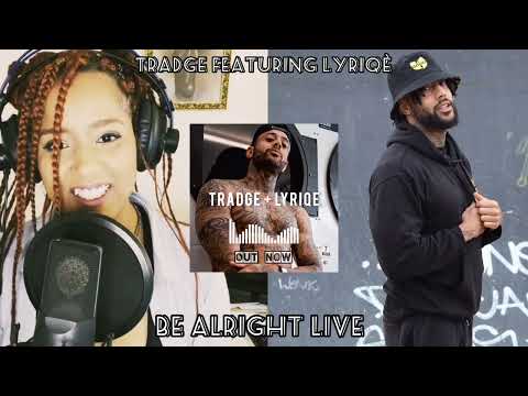 Tradge - Be alright [Live Lounge] Lyriqè Duet
