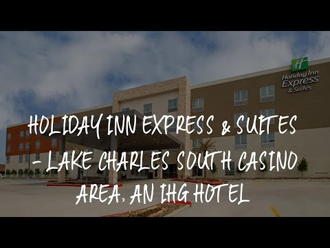 Holiday Inn Express & Suites - Lake Charles South Casino Area, an IHG Hotel Review - Lake Charles ,