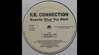 F.R. Connection - Exactly What You Want (Club Mix)