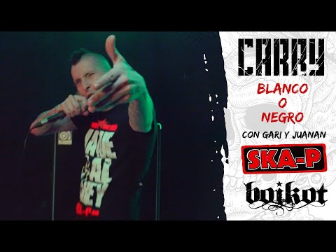 CARRY || BLANCO O NEGRO Feat. Gari y Juanan [Ska-P y Boikot]
