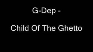 G-Dep - Child Of The Ghetto