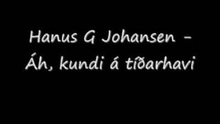 Hanus G Johansen - Áh, kundi á tíðarhavi