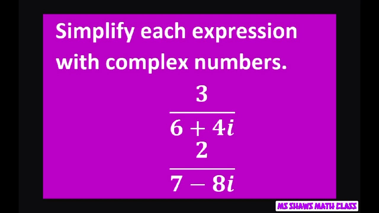 Simplify each expression with complex numbers 3/(6+4i) and 2/(7-8i)