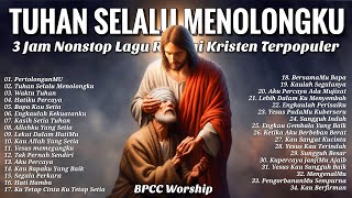 Download lagu 3 Jam Nonstop Lagu Rohani Kristen Terpopuler - Pujian Penyembahan Terbaik mp3