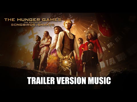 THE HUNGER GAMES: THE BALLAD OF SONGBIRDS & SNAKES Trailer Music Version