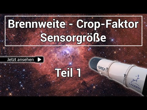 Brennweite - Crop Faktor - Sensorgröße in der Astrofotografie - Teil 1/2
