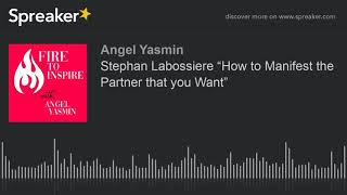 Stephan Labossiere “How to Manifest the Partner that you Want”