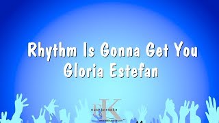 Rhythm Is Gonna Get You - Gloria Estefan (Karaoke Version)
