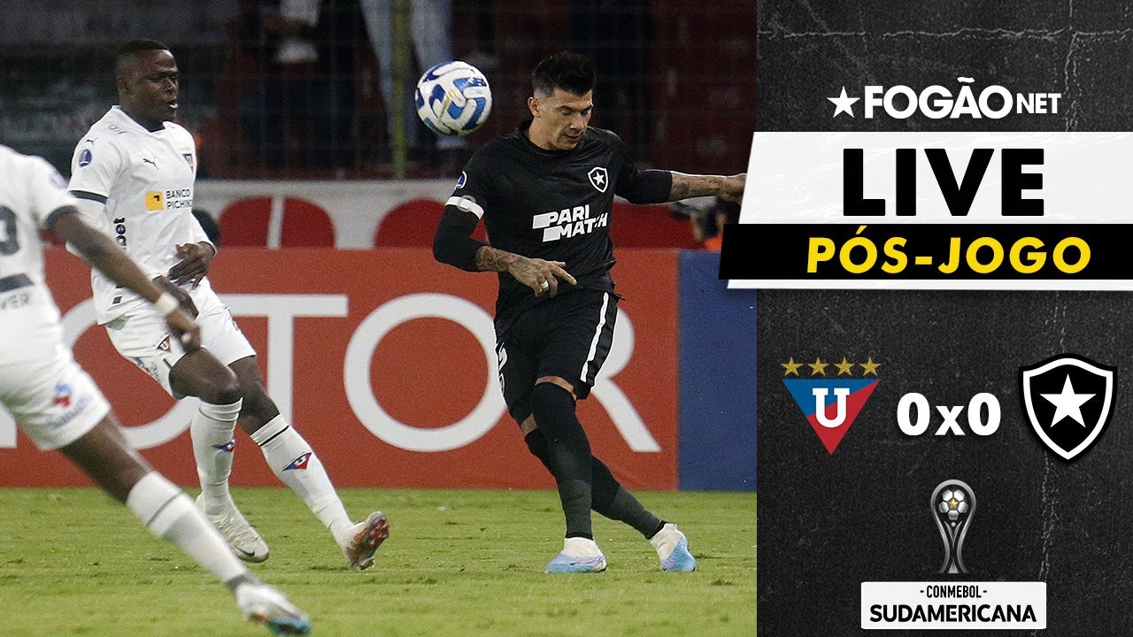 LIVE | Pós-jogo com repercussão e análise de LDU 0x0 Botafogo pela Copa Sul-Americana