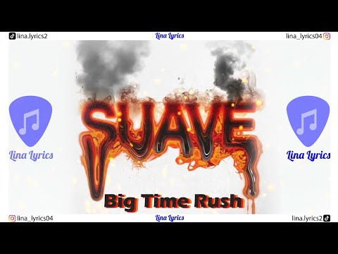 Suave - Big Time Rush Ft. Maffio, Calacote - Lyrics