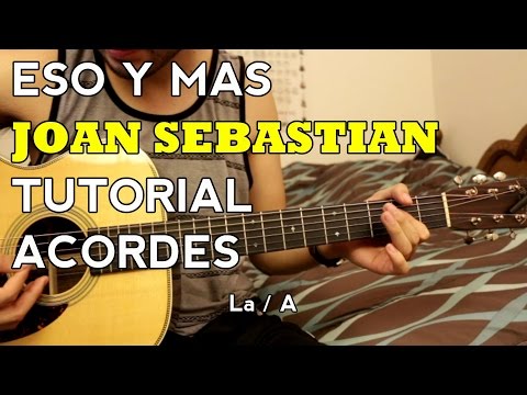 Eso y Mas - Joan Sebastian - Tutorial - ACORDES - Como tocar en Guitarra