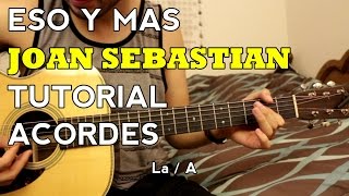 Eso y Mas - Joan Sebastian - Tutorial - ACORDES - Como tocar en Guitarra