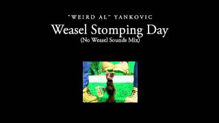 &quot;Weird Al&quot; Yankovic - Weasel Stomping Day (No Weasel Sounds)