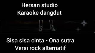 Download lagu Sisa sisa cinta - Ona sutra - karaoke versi rock dangdut mix  mp3